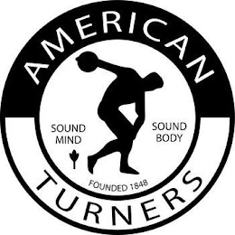 AMERICAN TURNERS SOUND MIND SOUND BODY FOUNDED 1848