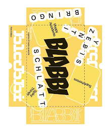 BLABBI SPIKY THINGS HAPPY ACCIDENTS SUPERHEROES BRINGO ZEBIS YENTI SCHLATT BLA-BBI /BLAEBI:/ NOUN: A GAME OF MADE-UP WORDS FIRST EDITION