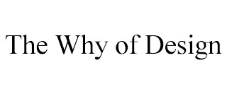 THE WHY OF DESIGN