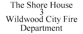 THE SHORE HOUSE 3 WILDWOOD CITY FIRE DEPARTMENT