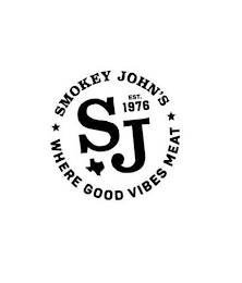 SMOKEY JOHN'S SJ EST. 1976 WHERE GOOD VIBES MEAT