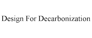 DESIGN FOR DECARBONIZATION