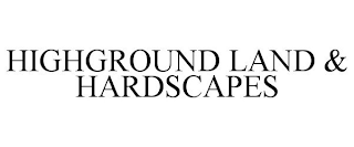 HIGHGROUND LAND & HARDSCAPES