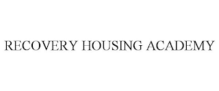 RECOVERY HOUSING ACADEMY