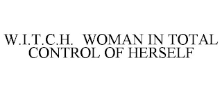 W.I.T.C.H. WOMAN IN TOTAL CONTROL OF HERSELF