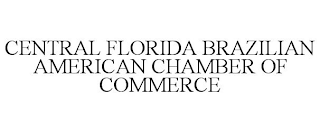 CENTRAL FLORIDA BRAZILIAN AMERICAN CHAMBER OF COMMERCE