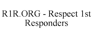 R1R.ORG - RESPECT 1ST RESPONDERS