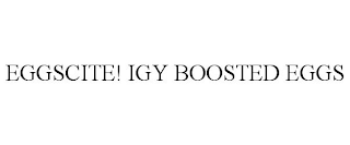 EGGSCITE! IGY BOOSTED EGGS