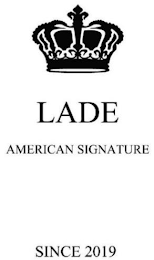 LADE AMERICAN SIGNATURE SINCE 2019