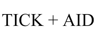 TICK + AID