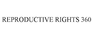 REPRODUCTIVE RIGHTS 360