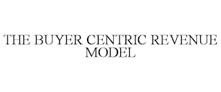 THE BUYER CENTRIC REVENUE MODEL