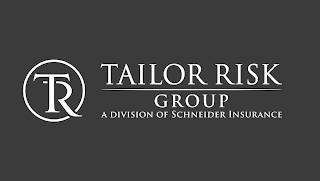 TR TAILOR RISK GROUP A DIVISION OF SCHNEIDER INSURANCE