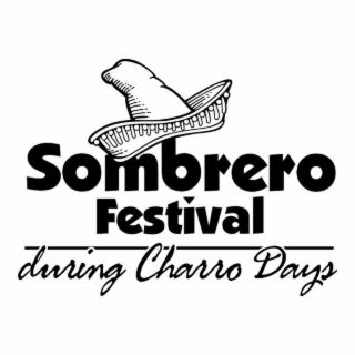 SOMBRERO FESTIVAL DURING CHARRO DAYS