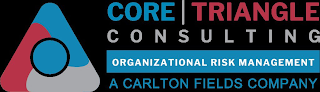 CORE TRIANGLE CONSULTING ORGANIZATIONAL RISK MANAGEMENT A CARLTON FIELDS COMPANY