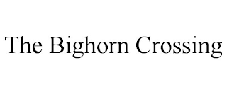 THE BIGHORN CROSSING