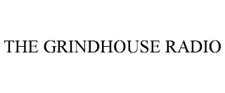 THE GRINDHOUSE RADIO