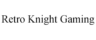 RETRO KNIGHT GAMING