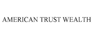 AMERICAN TRUST WEALTH