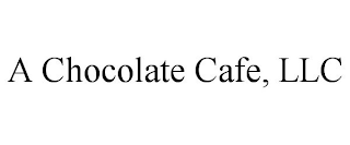 A CHOCOLATE CAFE, LLC