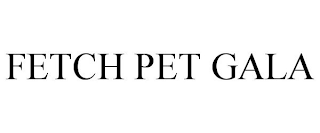 FETCH PET GALA