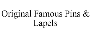 ORIGINAL FAMOUS PINS & LAPELS