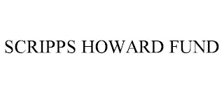 SCRIPPS HOWARD FUND