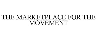 THE MARKETPLACE FOR THE MOVEMENT