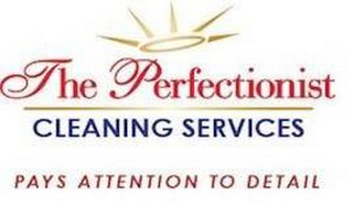 THE PERFECTIONIST CLEANING SERVICES PAYS ATTENTION TO DETAIL