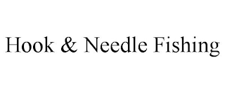 HOOK & NEEDLE FISHING
