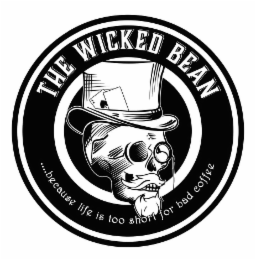 THE WICKED BEAN . . . . BECAUSE LIFE IS TOO SHORT FOR BAD COFFEE