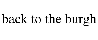 BACK TO THE BURGH