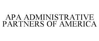 APA ADMINISTRATIVE PARTNERS OF AMERICA