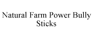 NATURAL FARM POWER BULLY STICKS