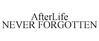 AFTERLIFE NEVER FORGOTTEN