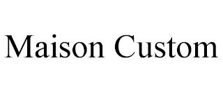 MAISON CUSTOM