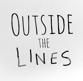 OUTSIDE THE LINES