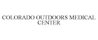 COLORADO OUTDOORS MEDICAL CENTER