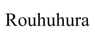 ROUHUHURA