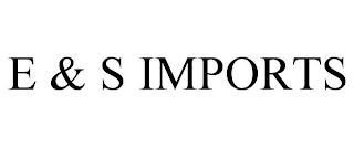 E & S IMPORTS