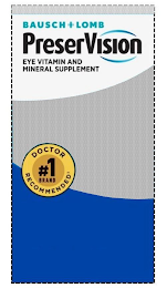 BAUSCH + LOMB PRESERVISION EYE VITAMIN AND MINERAL SUPPLEMENT DOCTOR RECOMMENDED #1 BRAND