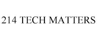 214 TECH MATTERS