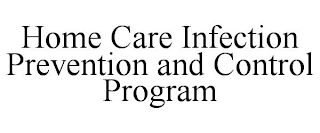 HOME CARE INFECTION PREVENTION AND CONTROL PROGRAM