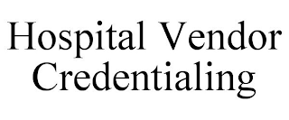 HOSPITAL VENDOR CREDENTIALING