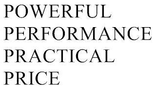 POWERFUL PERFORMANCE PRACTICAL PRICE