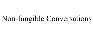 NON-FUNGIBLE CONVERSATIONS