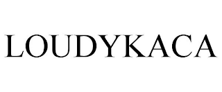 LOUDYKACA