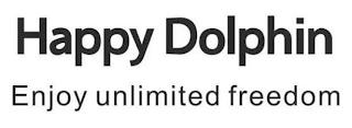 HAPPY DOLPHIN ENJOY UNLIMITED FREEDOM