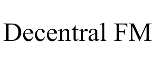 DECENTRAL FM