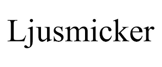 LJUSMICKER